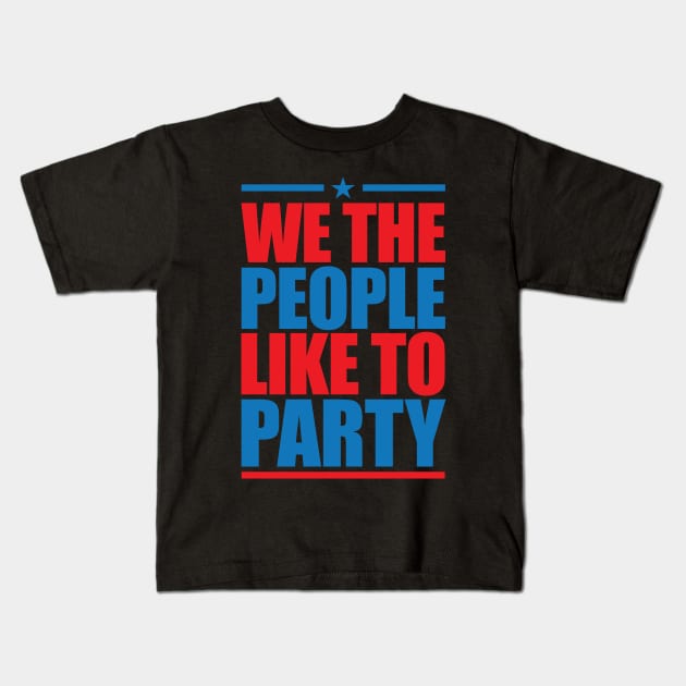 WE THE PEOPLE LIKE TO PARTY Kids T-Shirt by bluesea33